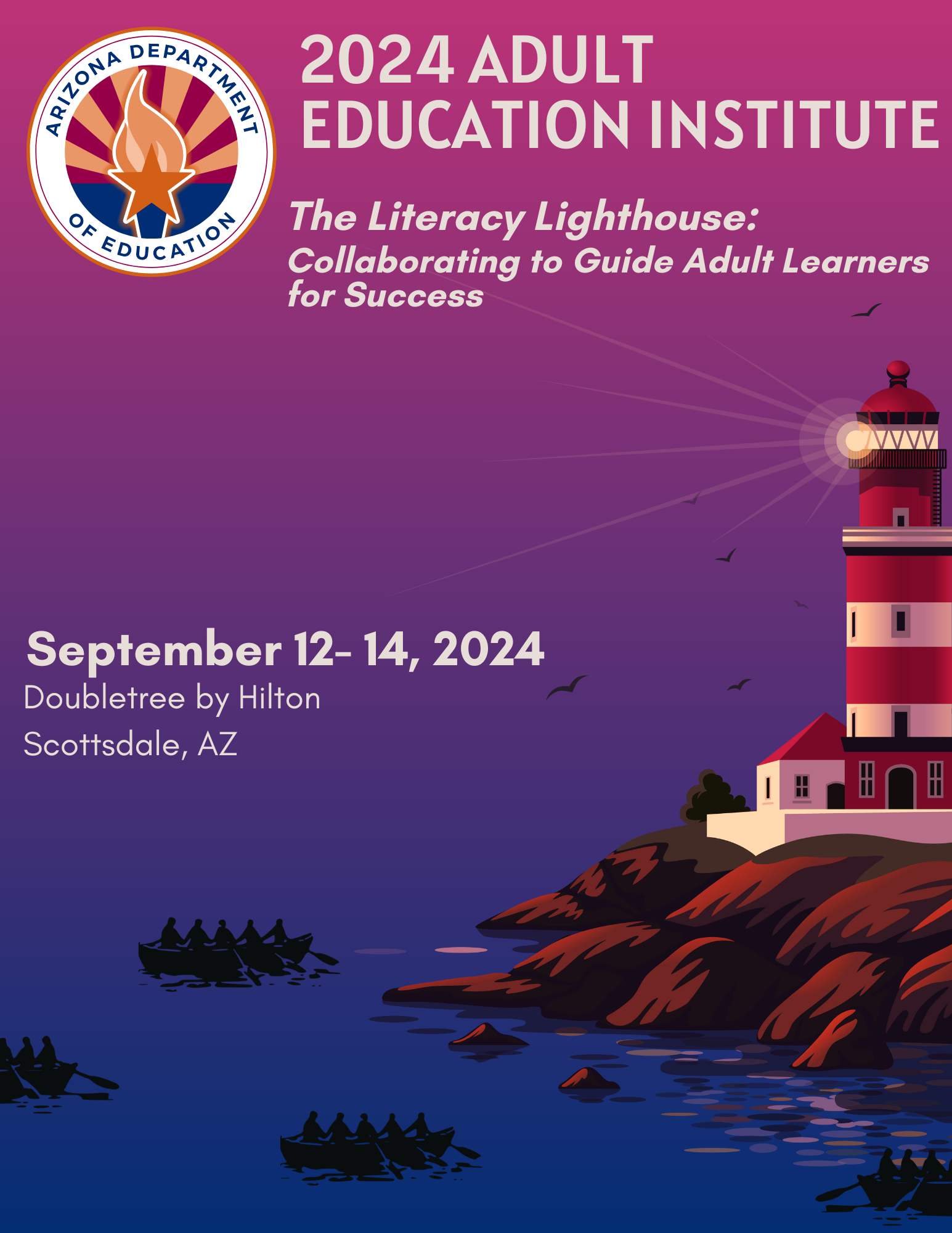2024 Arizona Adult Education Institute at Doubletree by Hilton in Scottsdale, Arizona from September 12 - 14. This year's theme is 'The Literacy Lighthouse: Collaborating to Guide Adult Learners'