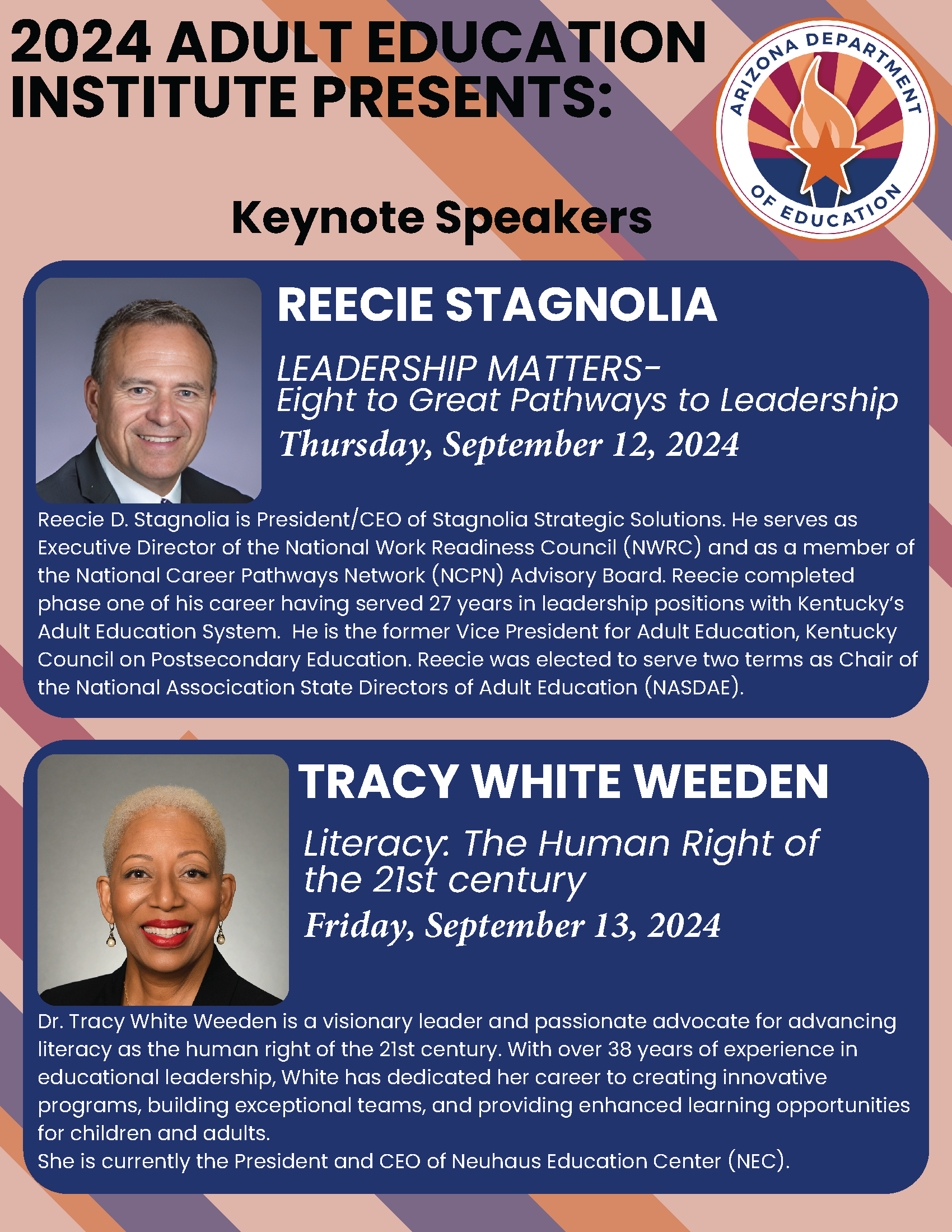 2024 Arizona Adult Education Institute Keynote Speakers are Reecie Stagnolia and Tracy White Weeden. Reecie D. Stagnolia is President & CEO of Stagnolia Strategic Solutions. He serves as Executive Director of the National Work Readiness Council (NWRC) and as a member of the on the National Career Pathways Network (NCPN) Advisory Board. With over 38 years of experience in educational leadership, Dr. Tracy White Weeden, President & CEO of Neuhaus Education Center, has dedicated her career to creating innovative programs, building exceptional teams, and providing enhanced learning opportunities for children and adults.
